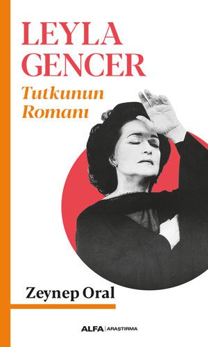Leyla Gencer Tutkunun Romanı, Zeynep Oral