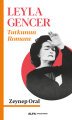 Leyla Gencer Tutkunun Romanı, Zeynep Oral