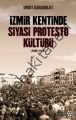İzmir Kentinde Siyasi Protesto Kültürü (1908-1912), Umut Karabulut