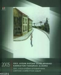 22. Aydın Doğan Uluslararası Karikatür Yarışması Albümü 22. Aydın Doğan International Cartoon Competetion Album, Kolektif, Doğan Kitap