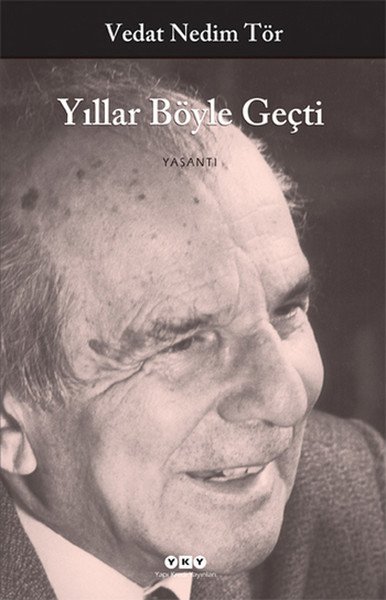 Yıllar Böyle Geçti, Vedat Nedim Tör