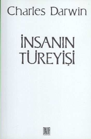 İnsanın Türeyişi, Charles Darwin, Onur Yayınları