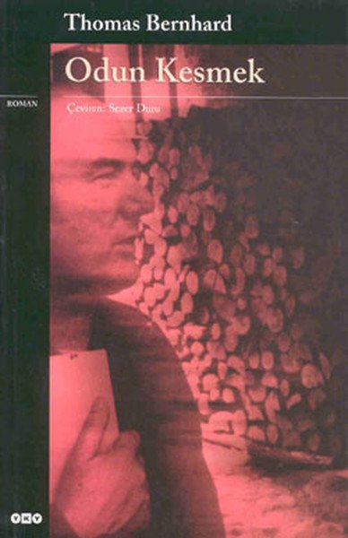 Odun Kesmek, Thomas Bernhard