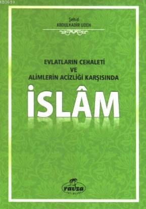 Evlatlarının Cehaleti Alimlerinin Acizliği Karşısında İslam