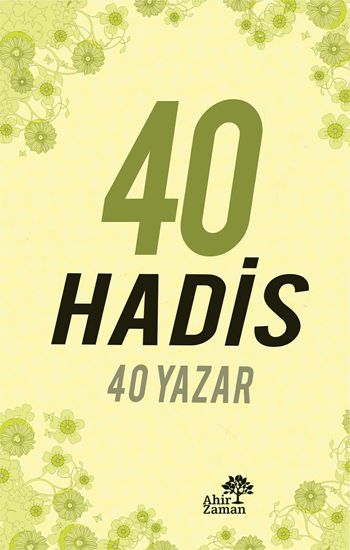 40 Hadis 40 Yazar, Nurettin Durman, Ahir Zaman Yayınevi