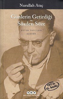Günlerin Getirdiği Sözden Söze, Nurullah Ataç