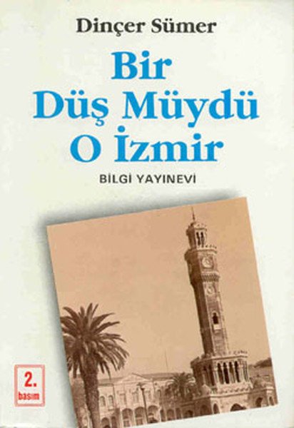 Bir Düş Müydü O İzmir, Dinçer Sümer