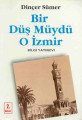 Bir Düş Müydü O İzmir, Dinçer Sümer