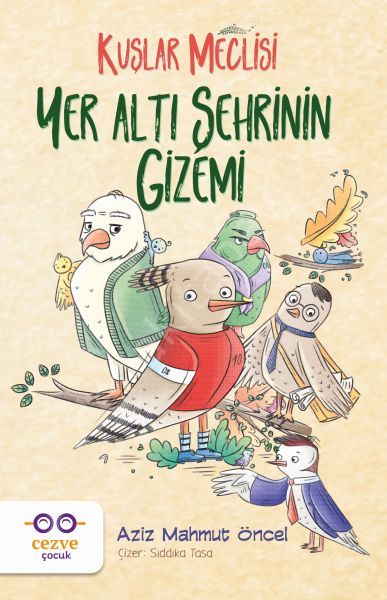 Yer Altı Şehrinin Gizemi Kuşlar Meclisi, Aziz Mahmut Öncel