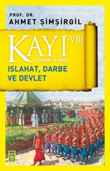 Kayı 8: Islahat Darbe ve Devlet, Timaş Yayınları