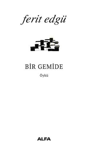 Bir Gemide, Ferit Edgü