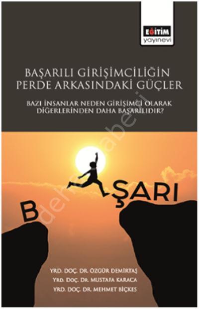 Başarılı Girişimciliğin Perde Arkasındaki Güçler Bazı İnsanlar Neden Girişimci Olarak Diğerlerinden Daha Başarılıdır?, Eğitim Kitabevi
