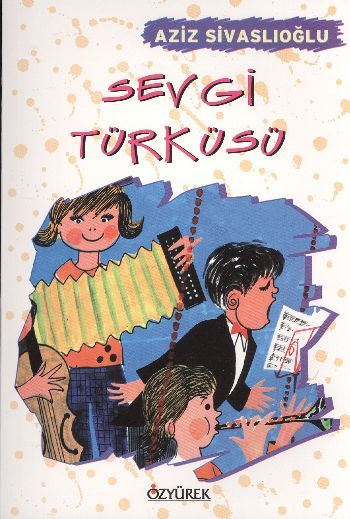 Sevgi Türküsü, Aziz Sivaslıoğlu, Özyürek Yayınları