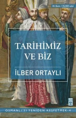 Tarihimiz ve Biz, İlber Ortaylı