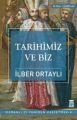Tarihimiz ve Biz, İlber Ortaylı