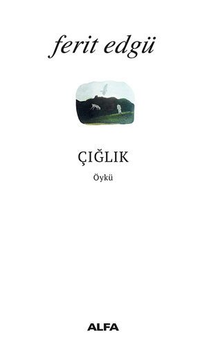 Çığlık, Ferit Edgü