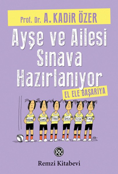 Ayşe ve Ailesi Sınava Hazırlanıyor, A.Kadir Özer
