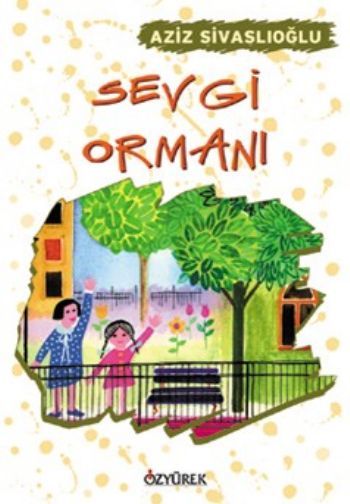 Sevgi Ormanı, Aziz Sivaslıoğlu, Özyürek Yayınları