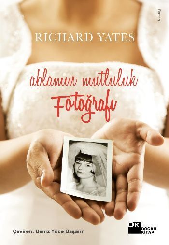 Ablamın Mutluluk Fotoğrafı, Richard Yates, Doğan Kitap