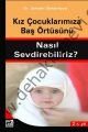 Kız Çocuklarımıza Baş Örtüsünü Nasıl Sevdirebiliriz?