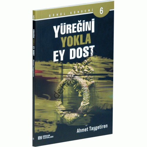 Yüreğini Yokla Ey Dost