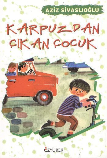 Karpuzdan Çıkan Çocuk, Aziz Sivaslıoğlu, Özyürek Yayınları