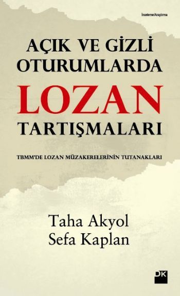 Açık ve Gizli Oturumlarda Lozan Tartışmaları, Taha Akyol, Doğan Kitap