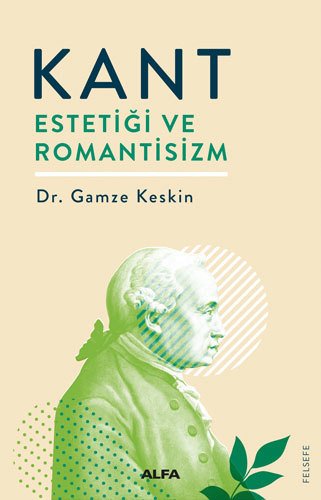 Kant Estetiği ve Romantisizm, Gamze Keskin