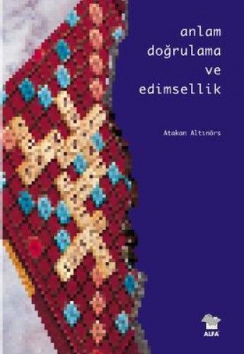 Anlam Doğrulama ve Edimsellik, Atakan Altınörs