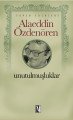 Unutulmuşluklar, Alaeddin Özdenören