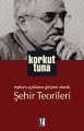 Toplum Açıklama Girişimi Olarak Şehir Teorileri - Korkut Tuna