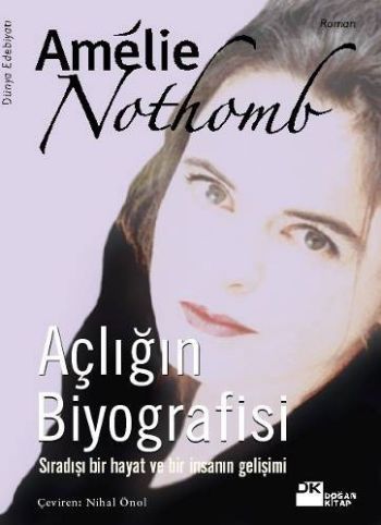 Açlığın Biyografisi Sıradışı Bir Hayat ve Bir İnsanın Gelişimi, Amelie Nothomb, Doğan Kitap