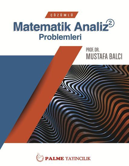 Çözümlü Matematik Analiz Problemleri 2, Mustafa Balcı, Palme Yayıncılık