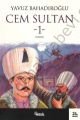 Cem Sultan I. Cilt - Yavuz Bahadıroğlu