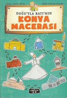 Doğu`yla Batı`nın Konya Macerası, Asena Meriç
