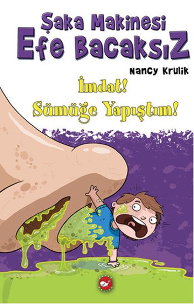 Şaka Makinesi Efe Bacaksız İmdat Sümüğe Yapıştım, Nancy Krulik