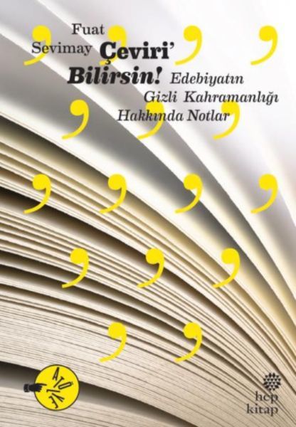 Çeviri Bilirsin!-Edebiyatın Gizli Kahramanlığı Hakkında Notlar, Fuat Sevimay