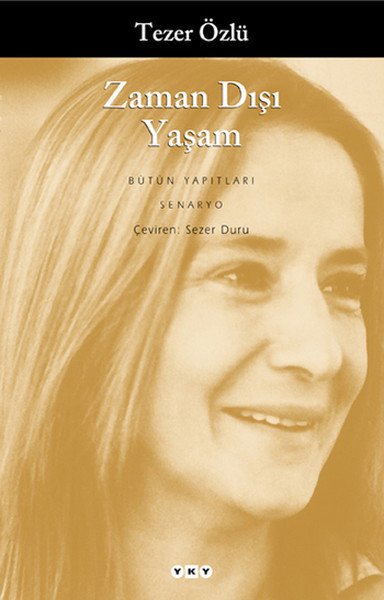 Zaman Dışı Yaşam, Tezer Özlü