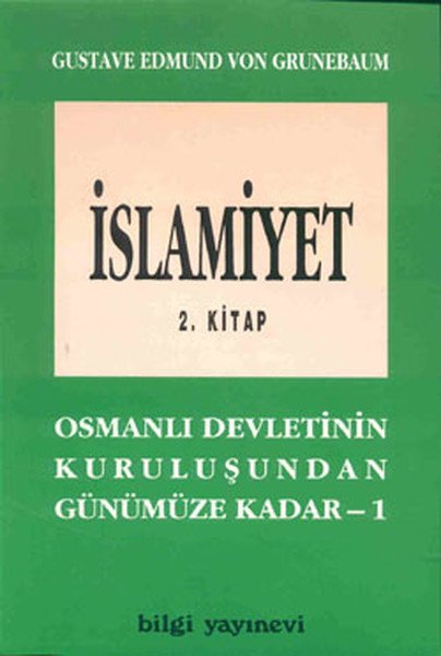 İslamiyet 2. Kitap Osmanlı Devletinin Kuruluşundan Günümüze Kadar 1, Gustave Edmund Von Grunebaum