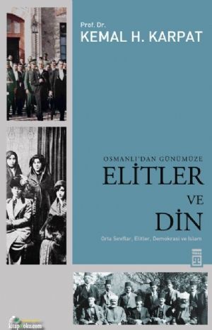 Osmanlı’dan Günümüze Elitler ve Din, Kemal H. Karpat