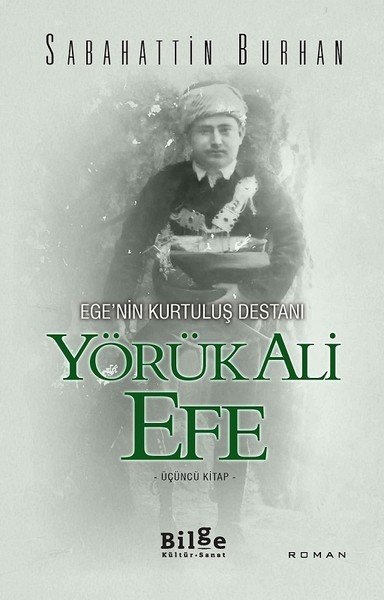 Yörük Ali Efe - Ege'nin Kurtuluş Destanı (Üçüncü Kitap), Bilge Kültür Sanat