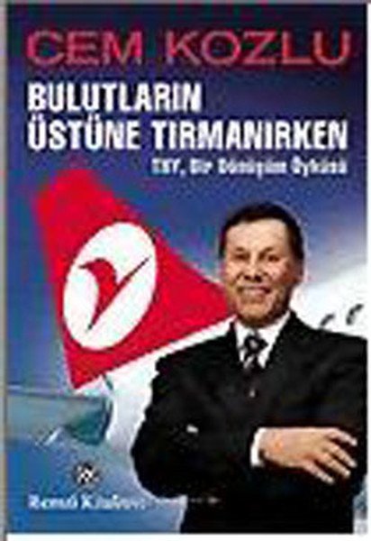 Bulutların Üstüne Tırmanırken THY, Bir Dönüşüm Öyküsü, Cem Kozlu, Remzi Kitabevi