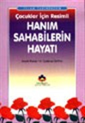 Çocuklar İçin Resimli Hanım Sahabelerin Hayatı (İthal Kağıt), Kahraman Yayınları