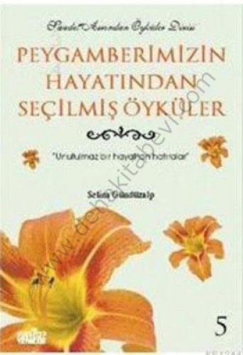 Peygamberimizin Hayatından Seçilmiş Öyküler - 5 - Selim Gündüzalp