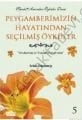 Peygamberimizin Hayatından Seçilmiş Öyküler - 5 - Selim Gündüzalp