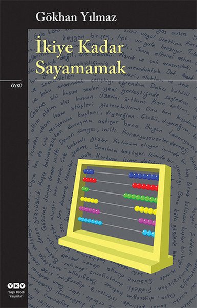 İkiye Kadar Sayamamak, Gökhan Yılmaz