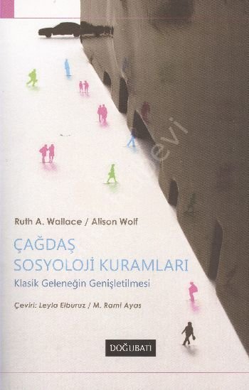 Çağdaş Sosyoloji Kuramları; Klasik Geleneğin Genişletilmesi, Doğu Batı Yayınları