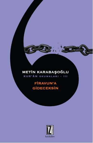 Kur'an Okumaları 3: Firavun'a Gideceksin, Metin Karabaşoğlu, İz Yayıncılık