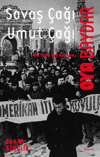 SAVAŞ ÇAĞI UMUT ÇAĞI, Oya Baydar