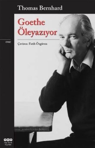 Goethe Öleyazıyor, Thomas Bernhard